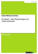 E-Book (epub) Ivo Andric - Drei Übersetzungen von "Liebe in Kassaba" von Vukan Mihailovic de Deo