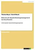 E-Book (epub) Relevanz des Kundenbindungsmanagement im Einzelhandel von Thomas Meyer, David Mosch