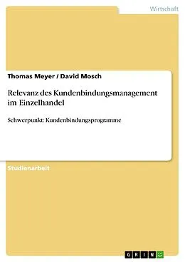 E-Book (epub) Relevanz des Kundenbindungsmanagement im Einzelhandel von Thomas Meyer, David Mosch