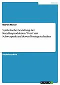 E-Book (pdf) Symbolische Gestaltung der Kurzfilmproduktion "Torn" mit Schwerpunkt auf dessen Montagetechniken von Martin Moser