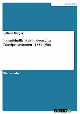 E-Book (pdf) Judenfeindlichkeit in deutschen Parteiprogrammen - 1884-1906 von Juliane Berger