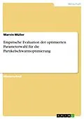 E-Book (pdf) Empirische Evaluation der optimierten Parameterwahl für die Partikelschwarmoptimierung von Marvin Müller