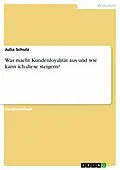 E-Book (epub) Was macht Kundenloyalität aus und wie kann ich diese steigern? von Julia Schulz