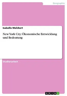 E-Book (pdf) New York City: Ökonomische Entwicklung und Bedeutung von Isabella Melchert