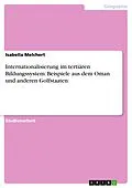 E-Book (pdf) Internationalisierung im tertiären Bildungssystem: Beispiele aus dem Oman und anderen Golfstaaten von Isabella Melchert
