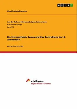 E-Book (epub) Die Steingutfabrik Damm und ihre Entwicklung im 19. Jahrhundert von Alex Elisabeth Eigenseer