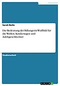 E-Book (epub) Die Bedeutung der Billungerin Wulfhild für die Welfen: Kindersegen und Adelsgeschlechter von Sarah Nolte