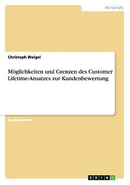Kartonierter Einband Möglichkeiten und Grenzen des Customer Lifetime-Ansatzes zur Kundenbewertung von Christoph Weigel