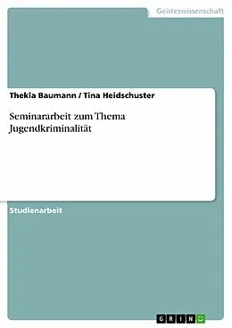 E-Book (epub) Seminararbeit zum Thema Jugendkriminalität von Thekla Baumann, Tina Heidschuster