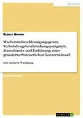 E-Book (pdf) Kritische Würdigung des Wachstumsbeschleunigungsgesetzes unter den Änderungen zum Verlustabzugsbeschränkungsparagraph und der Zinsschranke sowie der Einführung einer grunderwerbsteuerlichen Konzernklausel von Bianca Werner