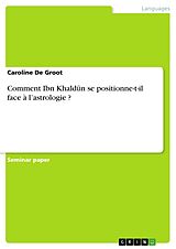 Couverture cartonnée Comment Ibn Khald n se positionne-t-il face à l astrologie ? de Caroline De Groot