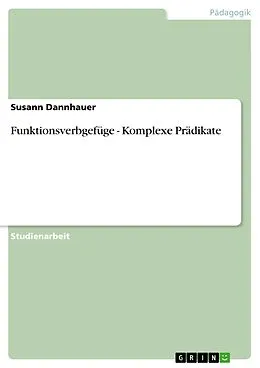 E-Book (epub) Funktionsverbgefüge - Komplexe Prädikate von Susann Dannhauer