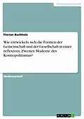 E-Book (pdf) Wie entwickeln sich die Formen der Gemeinschaft und der Gesellschaft in einer reflexiven, Zweiten Moderne des Kosmopolitismus? von Florian Buchholz