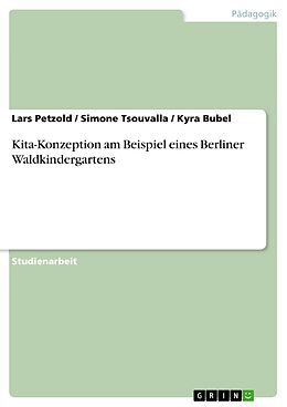 E-Book (pdf) Kita-Konzeption am Beispiel eines Berliner Waldkindergartens von Lars Petzold, Simone Tsouvalla, Kyra Bubel
