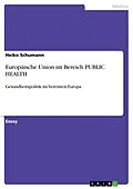 E-Book (epub) Europäische Union im Bereich PUBLIC HEALTH von Heiko Schumann