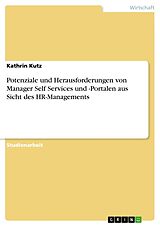 Kartonierter Einband Potenziale und Herausforderungen von Manager Self Services und -Portalen aus Sicht des HR-Managements von Kathrin Kutz