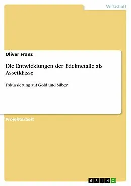 E-Book (pdf) Die Entwicklungen der Edelmetalle als Assetklasse von Oliver Franz