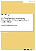 E-Book (pdf) Der Vorschlag einer gemeinsamen konsolidierten Bemessungsgrundlage in der EU (GKKB) von Marcel Lange