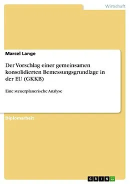 E-Book (pdf) Der Vorschlag einer gemeinsamen konsolidierten Bemessungsgrundlage in der EU (GKKB) von Marcel Lange