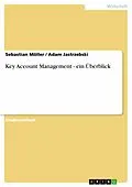 E-Book (epub) Key Account Management - ein Überblick von Sebastian Möller, Adam Jastrzebski