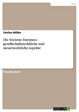 E-Book (pdf) Die Societas Europaea - gesellschaftsrechtliche und steuerrechtliche Aspekte von Stefan Miller