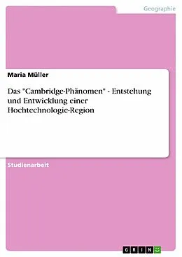 E-Book (epub) Das "Cambridge-Phänomen" - Entstehung und Entwicklung einer Hochtechnologie-Region von Maria Müller