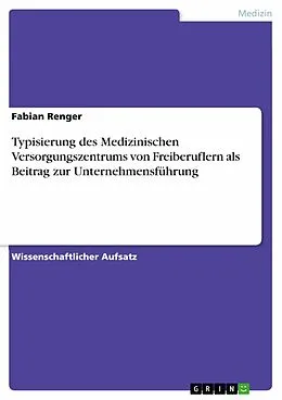 E-Book (epub) Typisierung des Medizinischen Versorgungszentrums von Freiberuflern als Beitrag zur Unternehmensführung von Fabian Renger