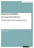 E-Book (epub) Wo ist eigentlich Dr. Watson?* von Gregor von dem Knesebeck