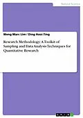 E-Book (epub) Research Methodology: A Toolkit of Sampling and Data Analysis Techniques for Quantitative Research von Weng Marc Lim, Ding Hooi Ting