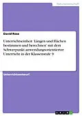 E-Book (pdf) Unterrichtseinheit 'Längen und Flächen bestimmen und berechnen' mit dem Schwerpunkt anwendungsorientierter Unterricht in der Klassenstufe 9 von David Rose