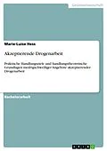 E-Book (epub) Akzeptierende Drogenarbeit von Marie-Luise Hess
