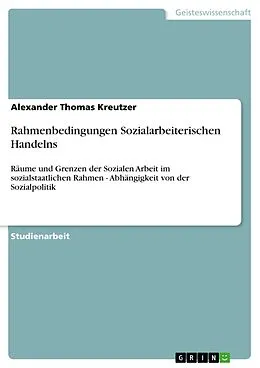E-Book (epub) Rahmenbedingungen Sozialarbeiterischen Handelns von Alexander Thomas Kreutzer