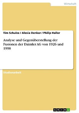 Kartonierter Einband Analyse und Gegenüberstellung der Fusionen der Daimler AG von 1926 und 1998 von Tim Schulze, Alesia Denker, Philip Haller