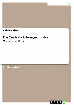 E-Book (epub) Das Zurückbehaltungsrecht des Werkbestellers von Sabine Picout