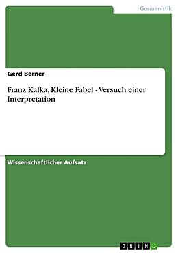 Kartonierter Einband Franz Kafka, Kleine Fabel - Versuch einer Interpretation von Gerd Berner