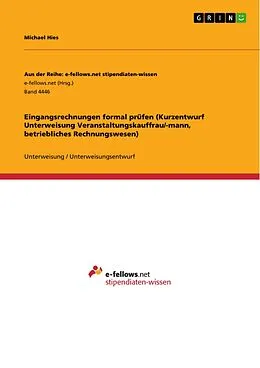 E-Book (pdf) Eingangsrechnungen formal prüfen (Kurzentwurf Unterweisung Veranstaltungskauffrau/-mann, betriebliches Rechnungswesen) von Michael Hies