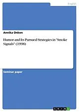 Kartonierter Einband (Kt) Humor and Its Pursued Strategies in "Smoke Signals" (1998) von Annika Onken