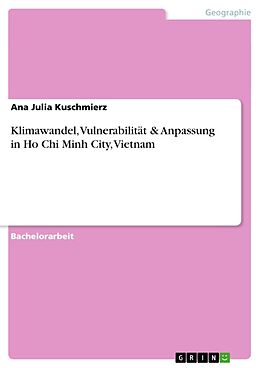 Kartonierter Einband Klimawandel, Vulnerabilität & Anpassung in Ho Chi Minh City, Vietnam von Ana Julia Kuschmierz