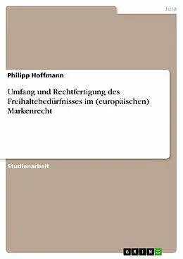 E-Book (epub) Umfang und Rechtfertigung des Freihaltebedürfnisses im (europäischen) Markenrecht von Philipp Hoffmann
