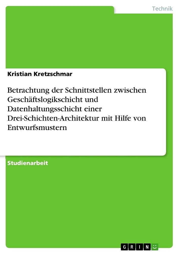 Betrachtung der Schnittstellen zwischen Geschäftslogikschicht und Datenhaltungsschicht einer Drei-Schichten-Architektur mit Hilfe von Entwurfsmustern