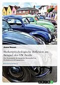 E-Book (pdf) Markenpsychologische Reflexion am Beispiel des VW Beetle von Anna Nauen