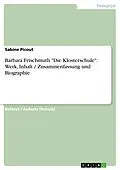 E-Book (pdf) Barbara Frischmuth "Die Klosterschule": Werk, Inhalt / Zusammenfassung und Biographie von Sabine Picout