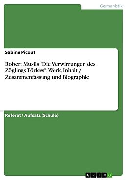Kartonierter Einband Robert Musils "Die Verwirrungen des Zöglings Törless": Werk, Inhalt / Zusammenfassung und Biographie von Sabine Picout