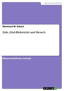 Kartonierter Einband Erde, (Erd-)Elektrizität und Mensch von Eberhard W. Eckert