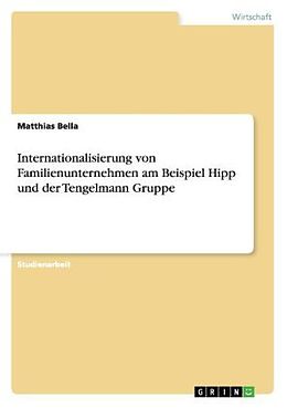 Kartonierter Einband Internationalisierung von Familienunternehmen am Beispiel Hipp und der Tengelmann Gruppe von Matthias Bella