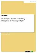 E-Book (pdf) Instrumente der Personalführung - Delegation als Führungsaufgabe von Urs Kargl