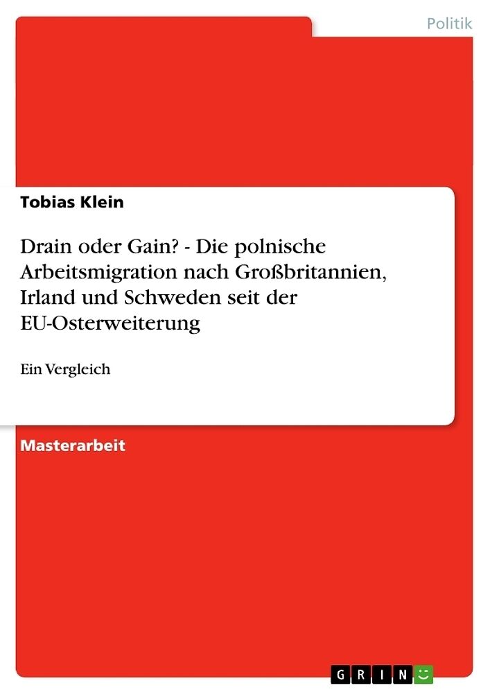 Drain oder Gain? - Die polnische Arbeitsmigration nach Großbritannien, Irland und Schweden seit der EU-Osterweiterung