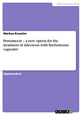 E-Book (epub) Pentamycin - a new option for the treatment of infections with Trichomonas vaginalis? von Markus Kranzler