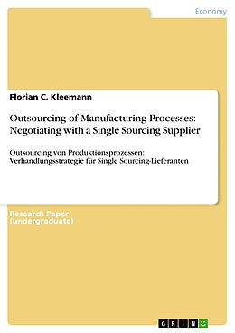E-Book (pdf) Outsourcing of Manufacturing Processes: Negotiating with a Single Sourcing Supplier von Florian C. Kleemann