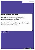 E-Book (epub) Das Mitarbeiterjahresgespräch in Gesundheitseinrichtungen von MSc Jochheim, Ralf J. MBA